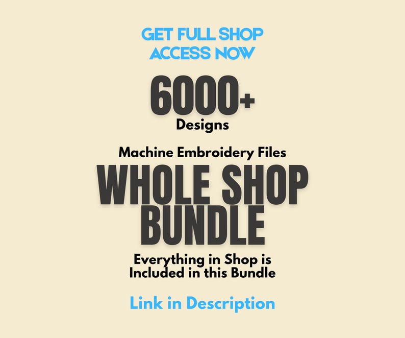 Pode incluir: Gr&aacute;fico creme com texto azul e preto promovendo um pacote completo de arquivos de bordado &agrave; m&aacute;quina. O texto diz "GET FULL SHOP ACCESS NOW", "6000+ Designs" e "WHOLE SHOP BUNDLE".