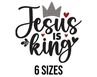 Jesus Is King Embroidery Design Files - Jesus Lover Embroidery Design - Christian Religious Quotes Machine Embroidery Design Files- 6 Sizes