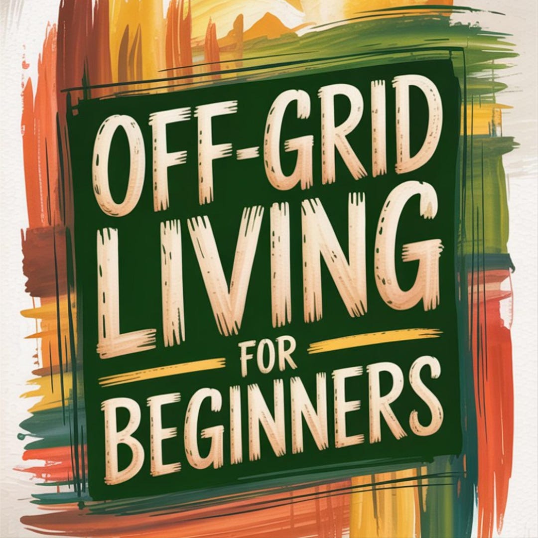 Image showcasing Off-grid Living for Beginners | Digital Guide to Self-sufficiency ...