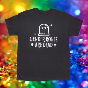 Gender Roles are Dead T-shirt