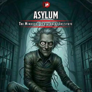Puede incluir: La portada de "Asylum: The Mindspire Containment Institute" presenta una figura pálida y demacrada con cabello alborotado y una sonrisa siniestra. La imagen está ambientada en un entorno gótico oscuro, con el texto "5th-Edition Compatible" y "A Critical Flail Adventure."