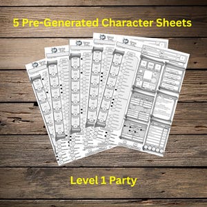 May include: Five pre-generated character sheets for a Level 1 party, printed on white paper. The sheets feature detailed sections for character stats, skills, and abilities, with the text "5 Pre-Generated Character Sheets" at the top.