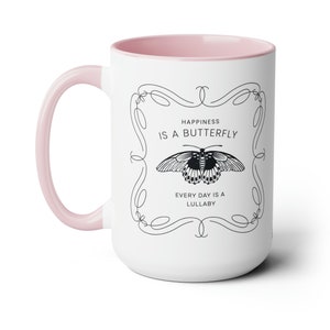 Lana Del Rey Song Lyric Mug: Happiness is a Butterfly | Every Day is a Lullaby  | 15oz Large Ceramic Mug