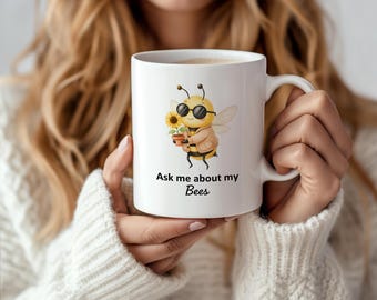 Funny Bee Mug, Ask Me About My Bees Coffee Mug, Beekeeper Gift, Bee Lover Gift, Funny Gardener Mug