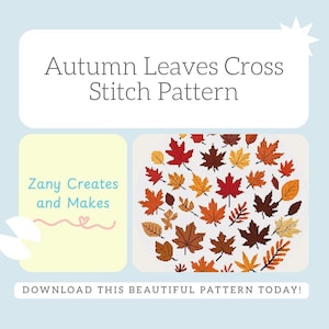 May include: A cross-stitch pattern featuring a collection of autumn leaves in shades of red, orange, and brown. The text "Autumn Leaves Cross Stitch Pattern" is displayed above the design. The image also includes the text "Zany Creates and Makes".