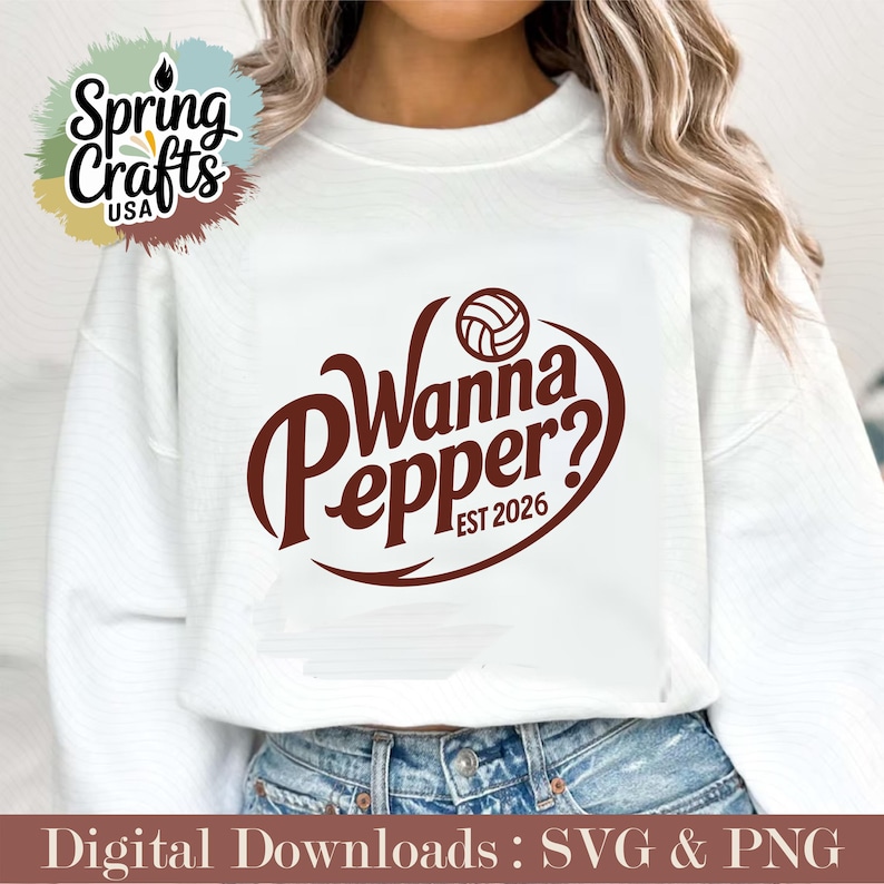 May include: White sweatshirt with the text "Wanna Pepper? EST 2026" in a brown, stylized font, with a volleyball graphic. The sweatshirt also features the "Spring Crafts USA" logo in the upper left corner. The bottom of the image reads "Digital Downloads: SVG & PNG".