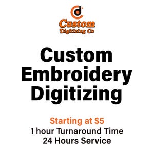 May include: White background with the logo of Custom Digitizing Co. in orange and black. The text reads "Custom Embroidery Digitizing" in large black letters. Additional text in orange states "1 hour Turnaround Time" and "24 Hours Service."