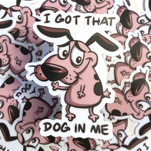 I Got That Dog In Me Sticker