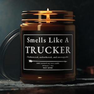 Manly Candle - Trucker Candle - Smells Like A Trucker - Gift For Dad - Gift For Truck Driver - Father&#39;s Day Gift - Funny Soy Candle