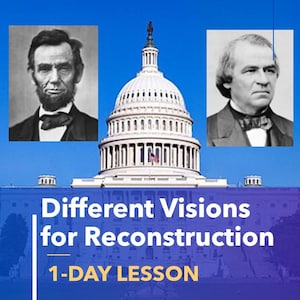 Può includere: Un'immagine in bianco e nero di Abraham Lincoln e Andrew Johnson, con il Campidoglio degli Stati Uniti sullo sfondo. Il testo "Different Visions for Reconstruction" e "1-DAY LESSON" è visualizzato sotto l'immagine.