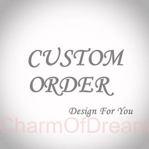 May include: A digitally created image with the words "CUSTOM ORDER" in a gray, elegant font. Below, the text "Design For You" is in a smaller, cursive font. The background is a gradient of white to light gray.