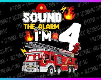 Fire Truck 4th Birthday PNG: Sound the Alarm, Four Years Old (Digital Download)