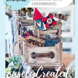 May include: A wooden centerpiece with patriotic decorations, including a jar with star cutouts, a red and blue gnome, and a wooden sign that says "AMERICA". The words "Instant Digital Download" are also visible.