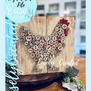 May include: A rustic wooden wall art piece featuring a chicken design made from various sized buttons. The chicken is composed of tan and brown buttons with red buttons for the comb. The text "Digital Cut File Easily Created" is visible.