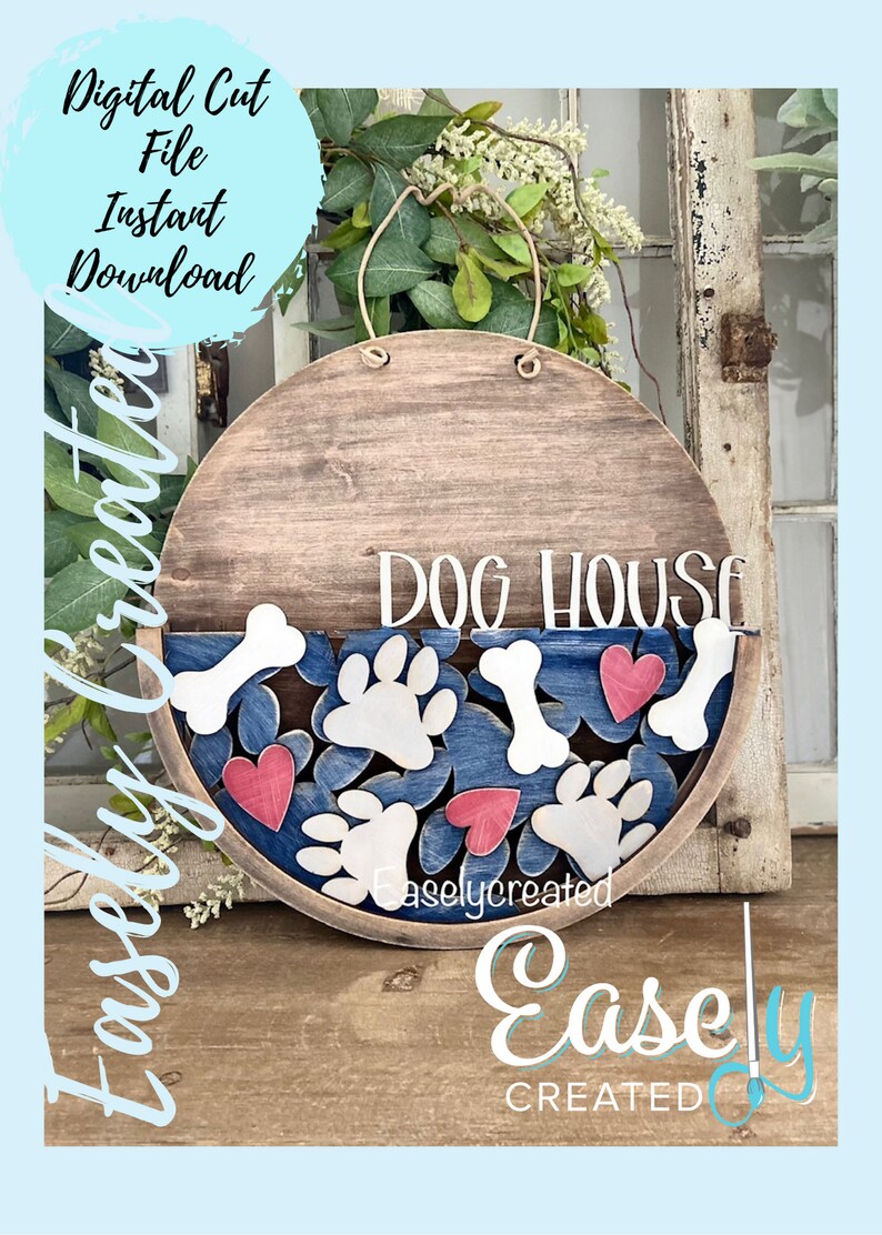 May include: A wooden round sign with the text "DOG HOUSE" in white lettering. The bottom half of the sign is painted blue with white paw prints, bones, and red hearts.