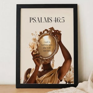 May include: A framed wall art print featuring the text PSALMS 46:5 at the top. Below, an illustration shows a person holding an ornate gold mirror that reflects the text God is within her, she will not fail. The person wears a gold garment.