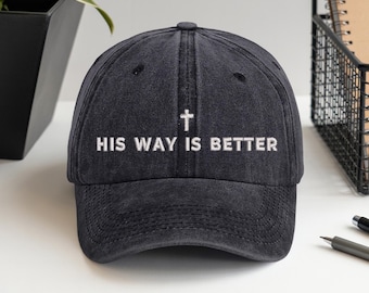 His Way Is Better Christian Baseball Hat -Embroidered Washed Cap with Cross Design - Inspirational Gift for Faith Lovers - Christmas Gift