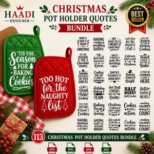 May include: A digital design bundle featuring 113 Christmas pot holder quotes. Includes a green pot holder with 'Tis the Season for Baking Cookies' and a red one with 'Too hot for the naughty list' text, alongside various black typographic holiday phrases.