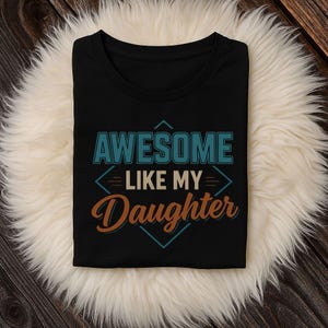 Awesome like my daughter for dad on father's day T-Shirt, Dad gifts, dad birthday gift from daughter, Funny dad Shirt, Husband gift