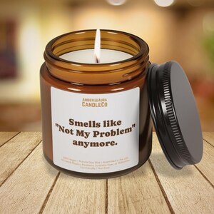 Smells Like 'Not My Problem Anymore' Candle - Funny Gift for Departing Coworkers, Bosses, Breakups & Divorces, New Beginnings, Eco-Friendly