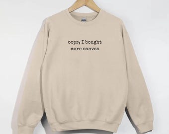 Oops I Bought More Canvas Needlepointing Sweatshirt, Funny Sewing Crewneck, Gift for Needlepointer, Sewing Lover Gift