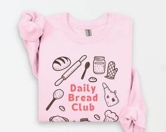 Daily Bread Club Baking Sweatshirt, Christian Bread Maker Gift, Sourdough Bread Gift, Gift for Baker, Religious Baker Crewneck, Gift for Mom