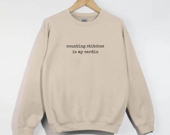Counting Stitches Is My Cardio Needlepointing Sweatshirt, Sewing Crewneck, Gift for Needlepointer, Sewing Lover Gift, Oversized Sweatshirt