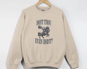Funny Gym Sweatshirt, Dost Thou Even Hoist, Medieval Knight Crewneck, Ren Faire, Funny Gym Sweatshirt, Gym Rat Gift, Gift for Weightlifter