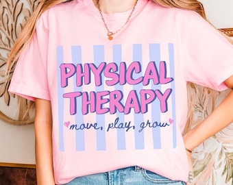 Physical Therapy Shirt Move Play Grow, Comfort Colors PT Shirt, Physical Therapist Gift, Pediatric PT Tee, DPT Shirt, Therapy Shirt