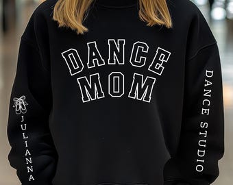 Personalized Dance Mom Sweatshirt, Custom Name on Sleeve, Gift for Dance Mama, Trendy Apparel, Competition Team Shirt Gear, Kid Name, Unique