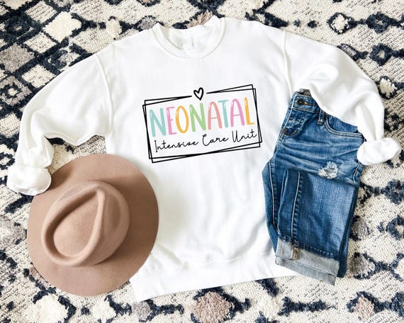 Neonatal Nurse Sweatshirt, Nicu Nurse Sweatshirt, Nurse