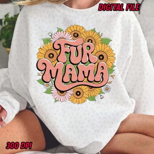 Fur Mama Floral Dog Parent png, Mother Day PNG, Gift For Mama, Mothers Day PNG, Mama Sublimation png, Spring png, Digital Download