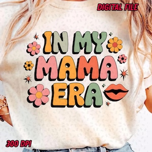 In My Mama Era Sublimation, Mother Day PNG, Gift For Mama,  Retro Mothers Day PNG, Mama Sublimation png, Digital Download