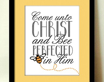COME unto CHRIST and BEE Perfected Art Print- Instant Printable Download