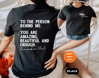 Dear Person Behind Me Shirt, You Matter Shirt, You Are Enough Shirt, Kindness Shirt, Mental Health Matters Shirt