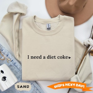 Diet Coke Sweatshirt & Hoodie, I Need A Diet Coke Sweatshirt, Coke Sweatshirt, Funny Sweatshirt, Trendy Sweatshirt, Diet Coke Gifts