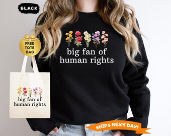 Big Fan Of Human Rights Floral Sweatshirt, Social Justice Activist, Anti-Trump Sweatshirt, Protest  Sweatshirt, Support Immigrant