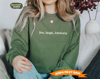 Live Laugh Lobotomy Sweatshirt, Silly Gift Hoodie, Funny Sweatshirt, Adult Humor Sweater, Funny Sweatshirt, Vintage Graphic Hoodie