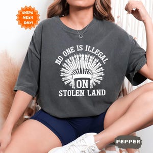 No One Is Illegal On Stolen Land Shirt, Social Justice Comfort Colors Shirt, Anti Racism Shirt, Activist Protest Shirt,Native American Shirt