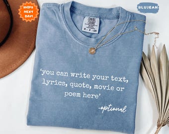 Custom Comfort Colors Shirt, Personalized Text Shirt, Quote Lyrics Poem Movie Saying Gift