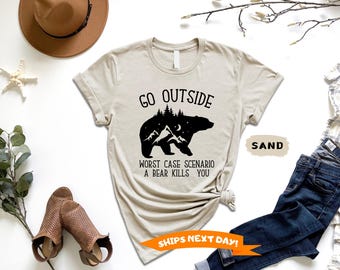 Go Outside Worst Case Scenario Shirt, A Bear Kills You, Funny Shirt, Camping Shirt, Funny Bear Shirt, Mountain Themed Shirt, Travel Shirt