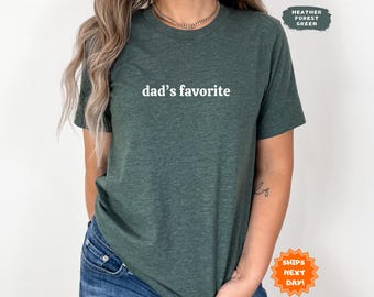 Dad’s Favorite Shirt, Favorite Child Shirt, Daddy’s Favorite Daughter Shirt, Oldest Daughter Shirt, Gift for Daughter