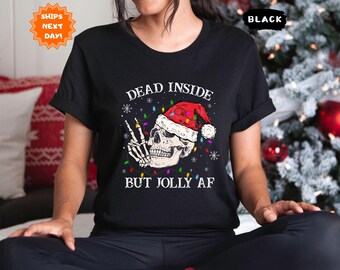 Dead Inside But Jolly AF Shirt, Dead Inside Skeleton Shirt, Christmas Skeleton Shirt, Funny Christmas Tee, Funny Christmas Shirt, Xmas Gift