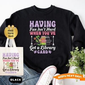 Having Fun Isn&#39;t Hard When You&#39;ve Got A Library Card Sweatshirt, Cartoon Book Lover Hoodie,Bookish Kids GiftBookworm Kids Tee,Children Books