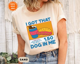 I Got That Dog In Me Shirt, Hotdog Shirt, Meme Shirts, Funny T Shirts, Hot Dog Lover Gift, Trendy Shirts, Hot Dog Shirt