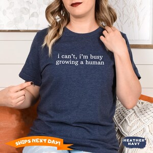 I Can&#39;t I&#39;m Busy Growing a Human Shirt, Funny Pregnant Shirt, Pregnancy Reveal T-shirt, Gift for Expecting, Baby Announcement Bodysuit