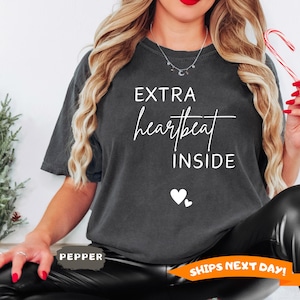 Comfort Colors® Extra Heartbeat Inside Shirt, Baby Announcement, Maternity Shirt, Pregnancy Reveal, Mommy To Be, We&#39;re Expecting, Pregnancy