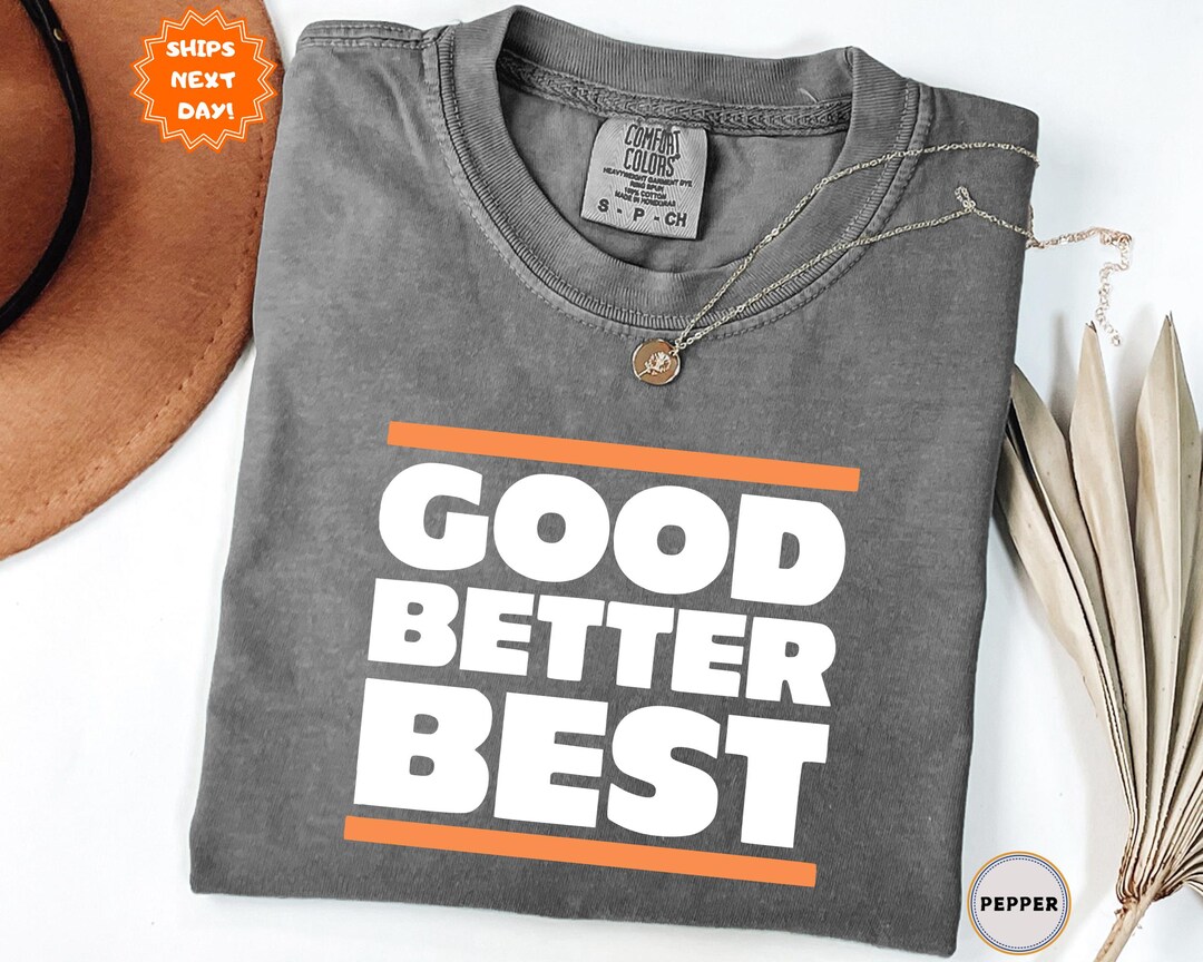 Comfort Colors® Good Better Best Shirt, Chicago Football Shirt ...