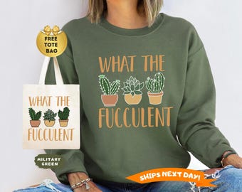 Succulent Sweatshirt, Plant Crewneck Sweatshirt, Sarcastic Cactus Hoodie, What The Fucculent Sweatshirt, Funny Succulent Graphic Tees