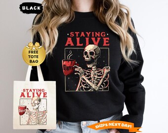 Staying Alive Sweatshirt & Hoodie, Funny Skeleton Sweatshirt, Trendy Coffee Sweater, Retro Coffee Lovers Gift, Skull Retro Hoodie for Women